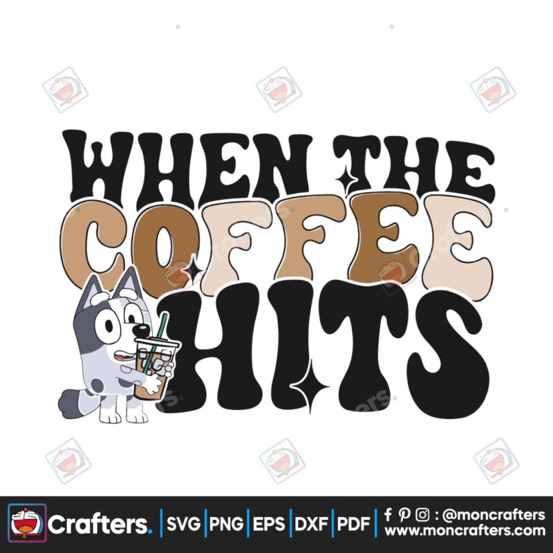 bluey-muffin-heeler-when-the-coffee-hits-svg