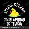 duck-meme-splish-splash-your-opinion-is-trash-svg