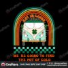 we-are-going-to-find-the-pot-of-gold-svg