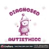 diagnosed-autisthicc-funny-meme-svg