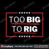 president-trump-2024-too-big-to-rig-svg