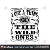 i-got-a-thing-for-the-wild-ones-svg