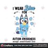 i-wear-blue-for-autism-awareness-support-bluey-svg