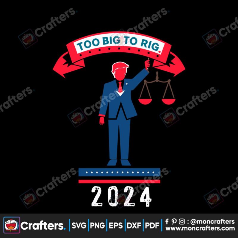 too-big-to-rig-2024-trump-political-statement-svg