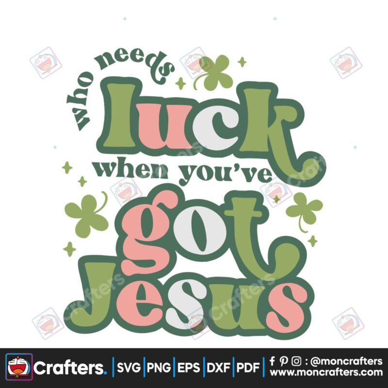 who-needs-luck-when-you-have-got-jesus-svg