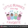 little-bunnies-are-my-favorite-svg