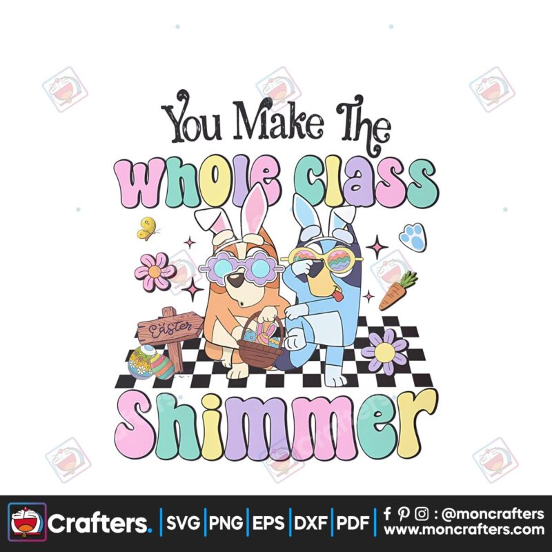 bluey-easter-you-make-the-whole-class-shimmer-png