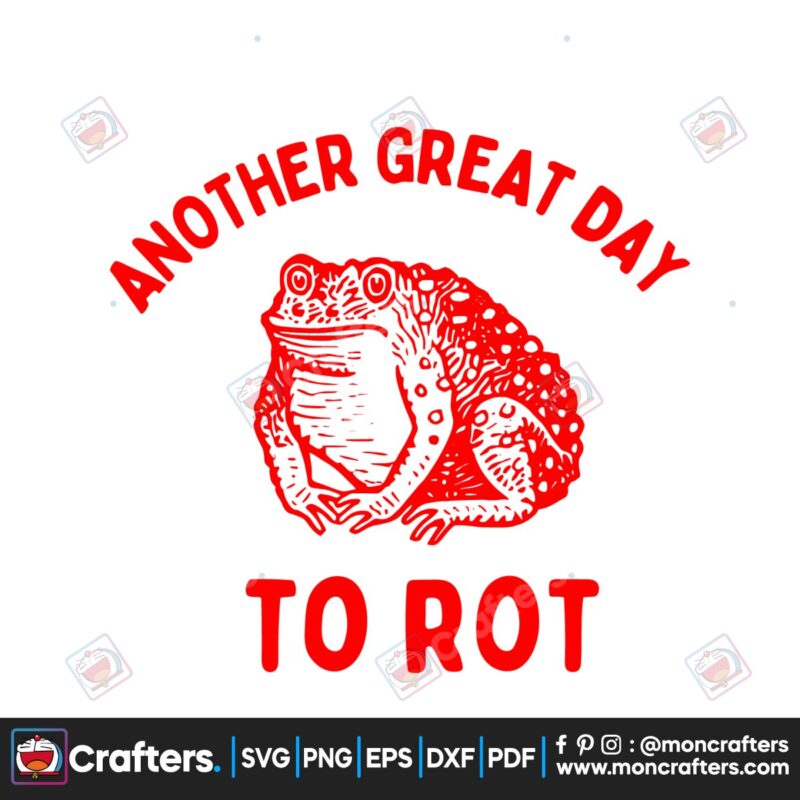 another-great-day-to-rot-meme-svg