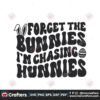 forget-the-bunnies-im-chasing-hunnies-svg