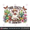 your-crazy-is-showing-funny-sublimation