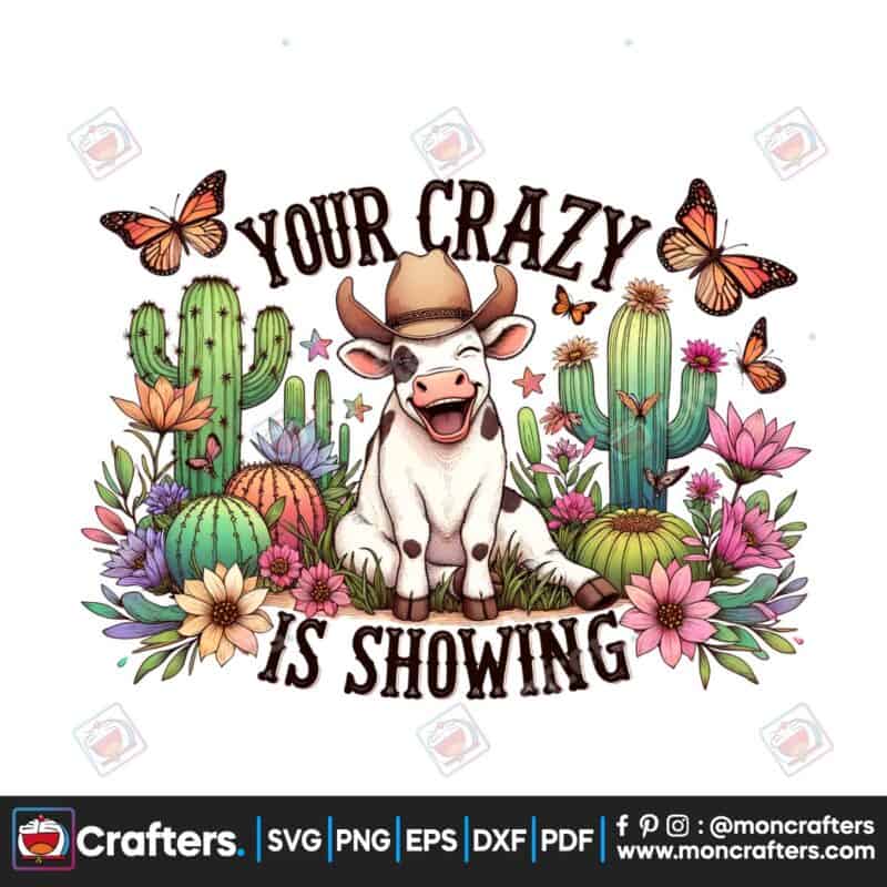 your-crazy-is-showing-funny-sublimation