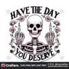 have-the-day-you-deserve-sublimation-png