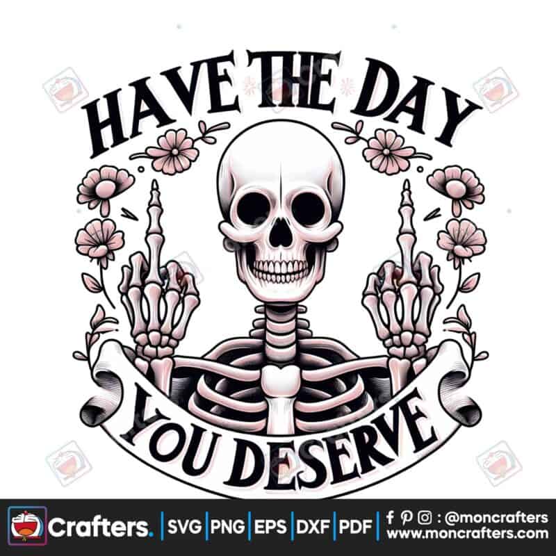 have-the-day-you-deserve-sublimation-png