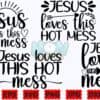 jesus-loves-this-hot-mess-svg-jesus-svg