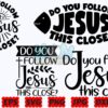 do-you-follow-jesus-this-close-svg-png