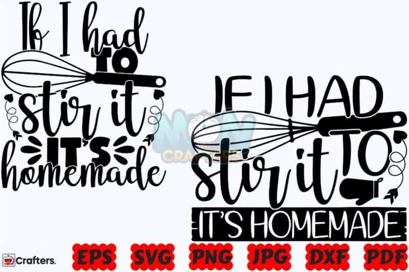 if-i-had-to-stir-it-its-homemade-svg