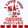 i-love-you-gnome-matter-what-svg-love