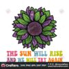 the-sun-will-rise-and-we-will-png