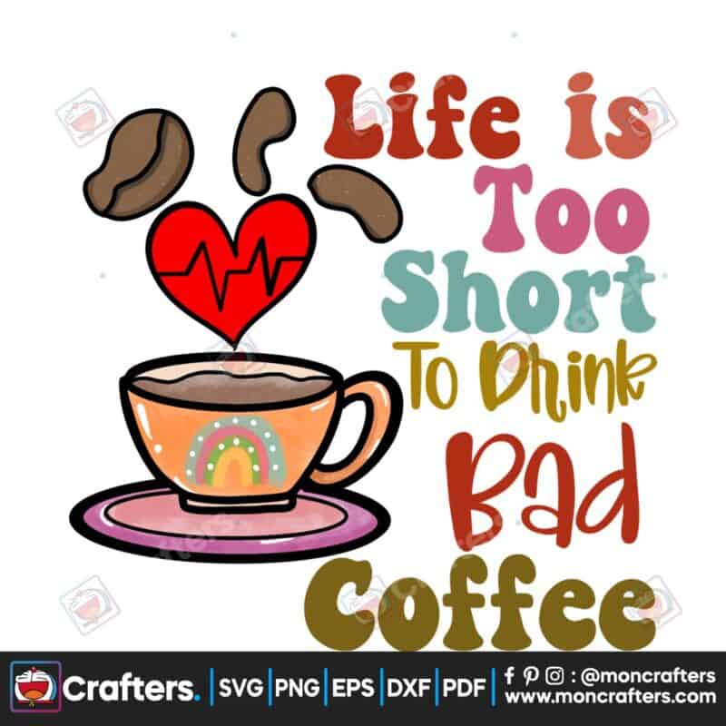life-is-to-short-to-drink-bad-coffee-png
