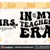 in-my-teacher-era-custom-text-instant-download