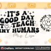 custom-its-a-good-day-to-teach-tiny-humans-instant-download