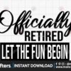 officially-retired-let-the-fun-begin-svg