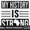 my-history-is-strong-svg-melanin-svg
