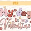 my-dog-is-my-valentine-png-instant-download