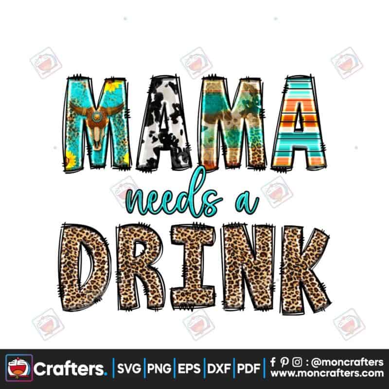 mama-sublimation-mama-needs-a-drink-png